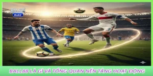 Ball88 là gì Và Tổng Quan Nền Tảng Hoạt Động