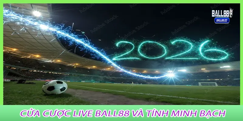 Cửa cược live ball88 và tính minh bạch