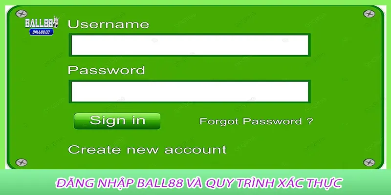 Đăng nhập Ball88 và quy trình xác thực