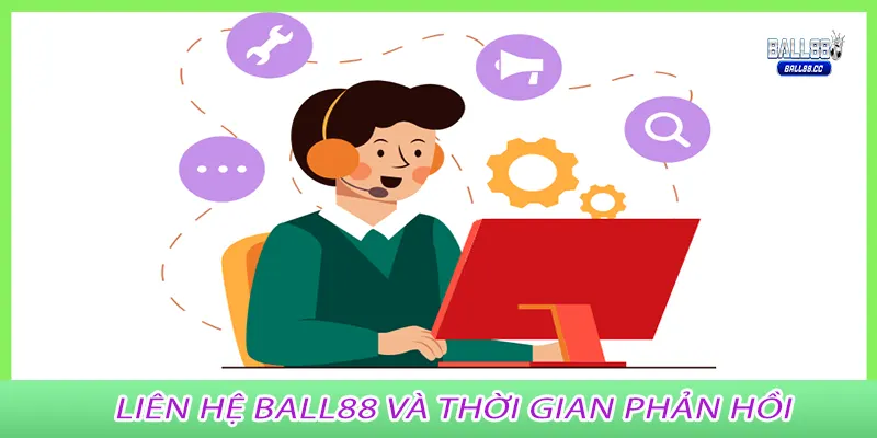 Liên hệ Ball88 và thời gian phản hồi