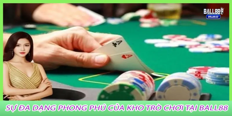 Sự đa dạng phong phú của kho trò chơi tại BALL88
