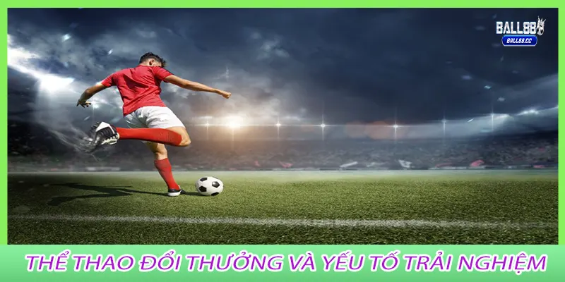 Thể Thao Đổi Thưởng và yếu tố trải nghiệm